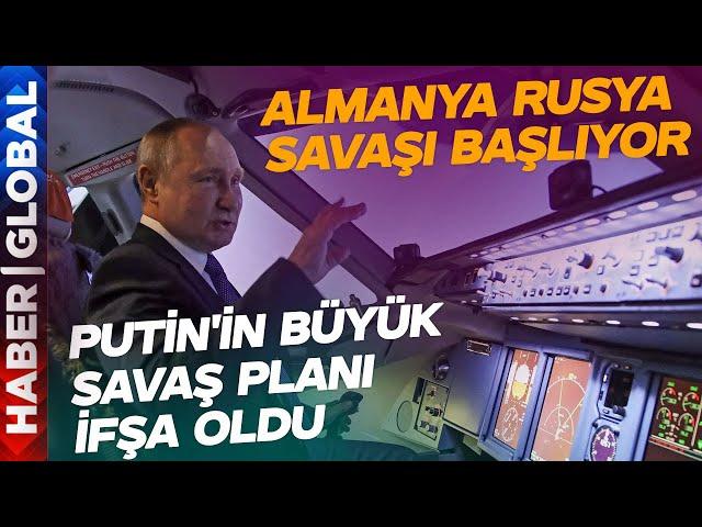 Almanya - Rusya Savaşı Geliyor: Almanya Putin'in Büyük Savaş Planını Sızdırdı