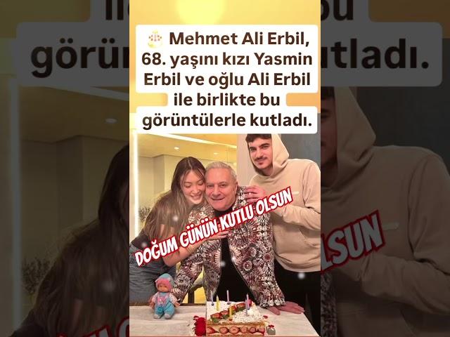 ÜNLÜ ŞOVMEN MEHMET ALİ ERBİL 68.YAŞINI KIZI YASMİN VE OĞLU ALİ SADİ İLE KUTLADI OĞLU VE KIZI BABASIN