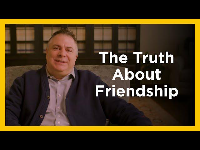 The Truth About Friendship - Radical & Relevant - Matthew Kelly