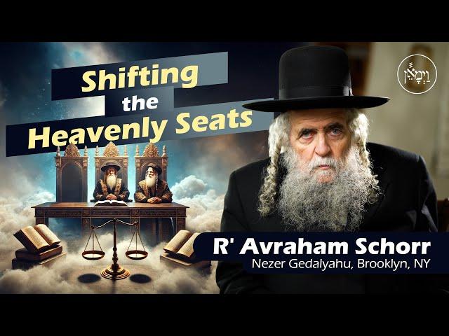 Shifting the Heavenly Seats | Rabbi Avraham Schorr