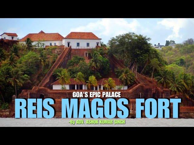 Reis magos fort Goa: The epic palace of Goa by Adv. Ashok Kumar singh..............