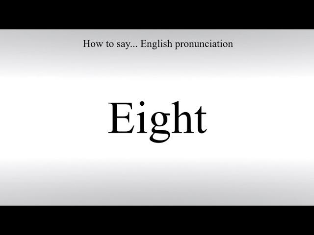 How To Pronounce Eight - How To Say: American pronunciation