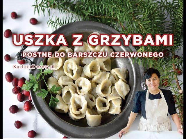 Wigilijne Uszka z Grzybami - postne pierożki do barszczu czerwonego