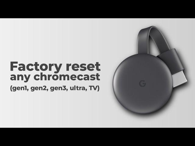 How to Factory Reset any Chromecast