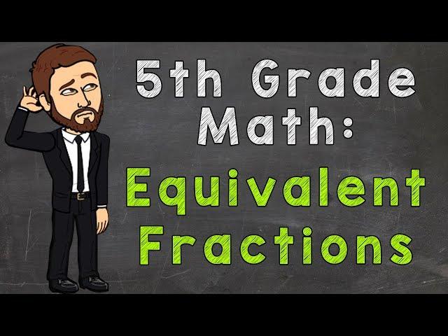 Equivalent Fractions | Math with Mr. J