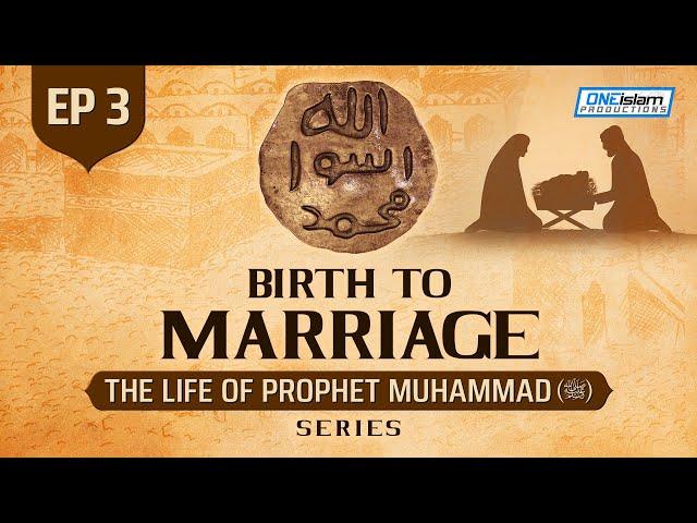 Birth To Marriage | Ep 3 | The Life Of Prophet Muhammad ﷺ Series