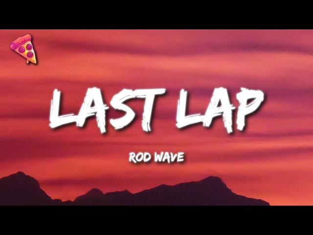 Rod Wave - Last Lap (Lyrics)