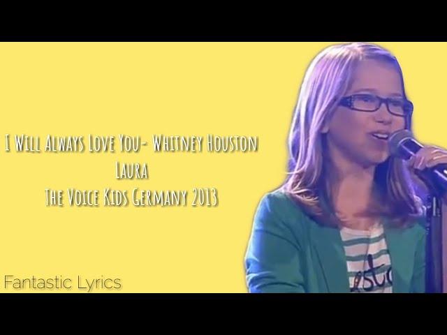 I Will Always Love You (Whitney Houston)- Laura (LYRICS)- The Voice Kids Germany 2013