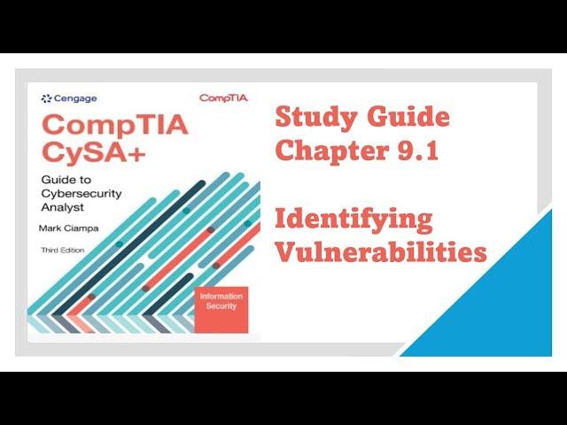 CompTIA CySA+ Guide to Cybersecurity Analyst (CSO-003) Chapter 9.1: Identifying Vulnerabilities