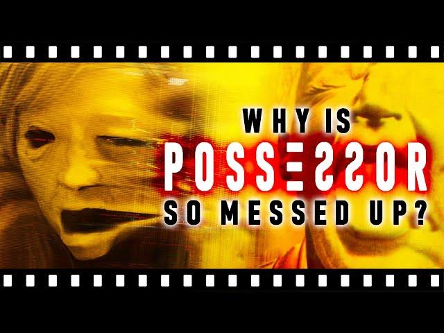 Why Is POSSESSOR So Messed Up?!