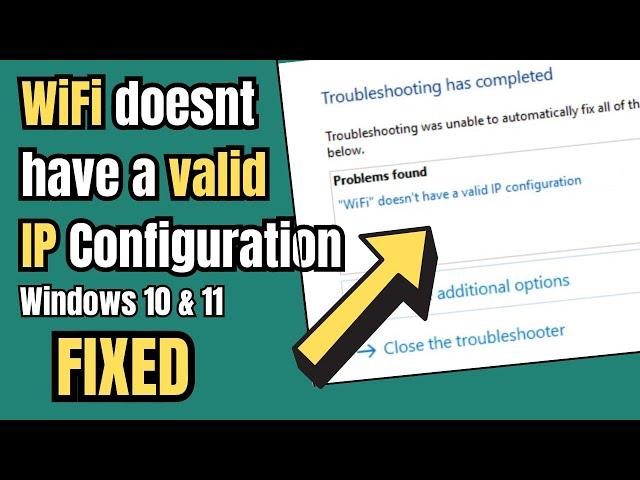 (2024 FIX) "Wi-Fi doesn’t have valid IP configuration" on Windows 10/11