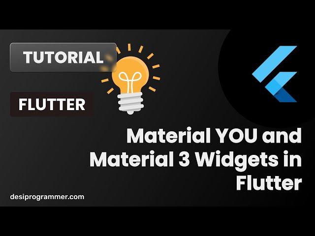 Material YOU and Material 3 Widgets in Flutter | Desi Programmer