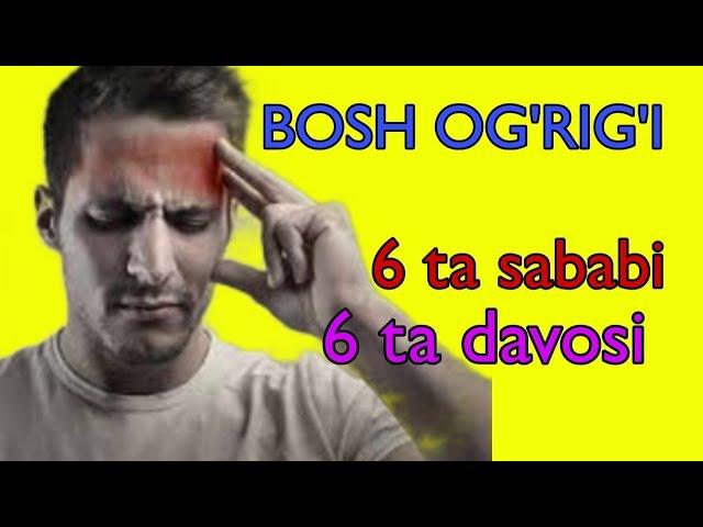 BOSH OG'RIG'I SABABLARI VA DAVOLASH // БОШ ОҒРИҒИ САБАБЛАРИ ВА ДАВОЛАШ // 6 TA SABAB VA 6 TA USUL