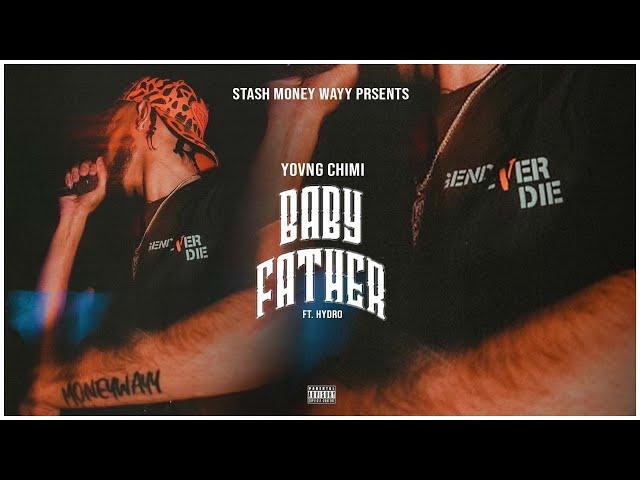 BABY FATHER  - YOVNGCHIMI FT. HYDRO