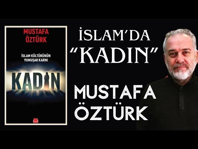 İslam Kültürünün Yumuşak Karnı "KADIN" Mustafa Öztürk - Kitap İncelemesi