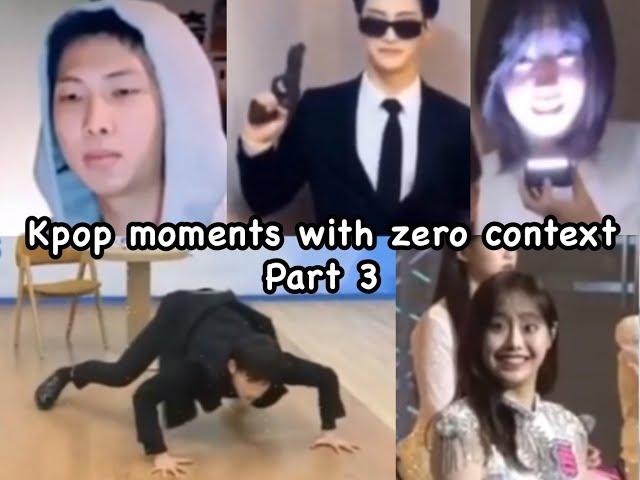 Kpop moments with zero context (pt.3)