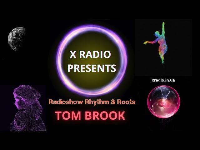 X Radio Presents - Radio Show Rhytm & Roots By Tom Brook Episode 6