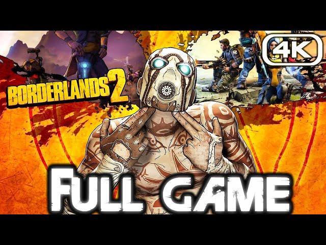 BORDERLANDS 2 Gameplay Walkthrough FULL GAME (4K 60FPS) No Commentary