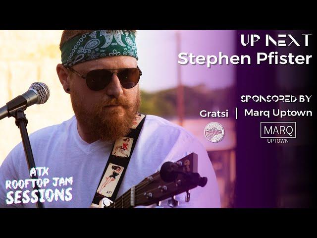 Stephen Pfister Live at ATX Rooftop Jam Sessions - June 2019 Show