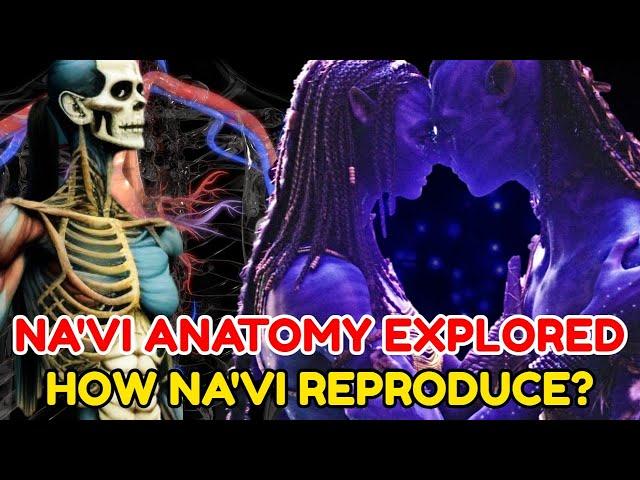 Na'vi Anatomy Explored - Their Unique Way Of Reproduction? Why The Skin Is Blue? Avatar Creatures!