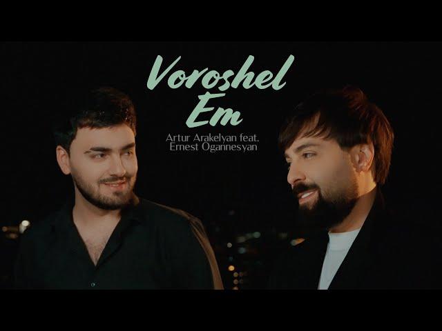 Artur Arakelyan feat. @ErnestOgannesyan  - Voroshel Em