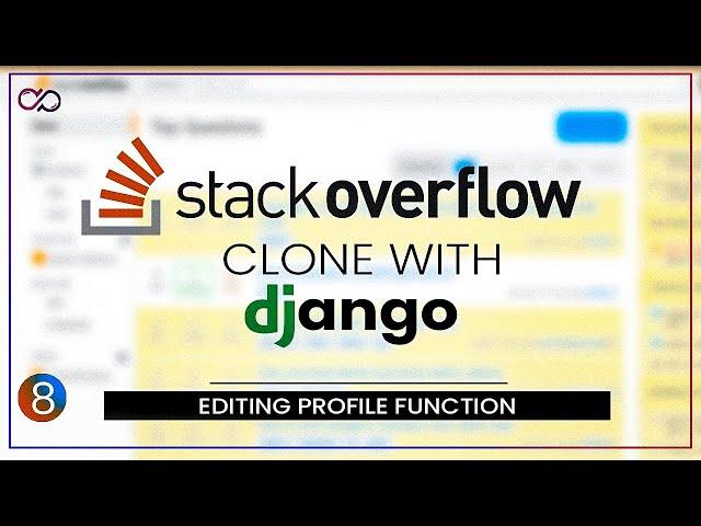 Editing Profile Details in Django - Stackoverflow clone with django - tutorial | part 8