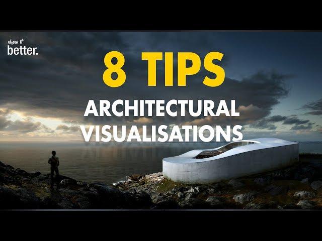 8 Tips to Improve your Architectural Visualizations by Show it Better