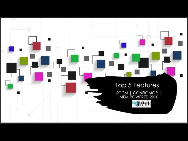 Top 5 New Features of SCCM 2010 | ConfigMgr | Configuration Manager | Top Features