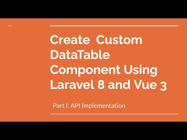 Create custom DataTable Component using Laravel 8 & Vue 3 (Part 1  API Implementation)