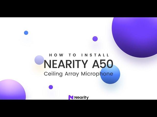 NEARITY A50 Ceiling Array Microphone—How to Install