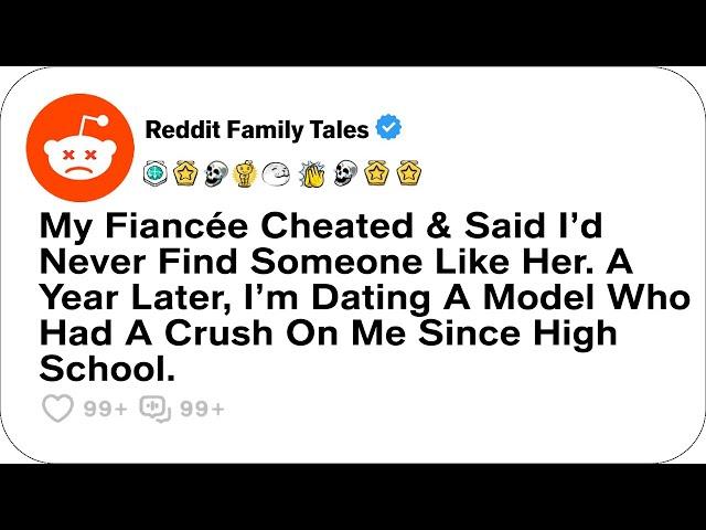 My Fiancée Cheated & Said I’d Never Find Someone Like Her. A Year Later....-Reddit Stories Cheating