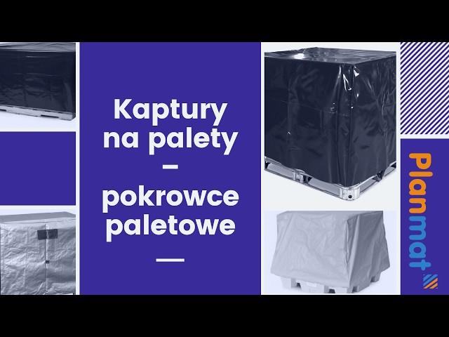 PLANMAT - Kaptury na palety – pokrowce paletowe