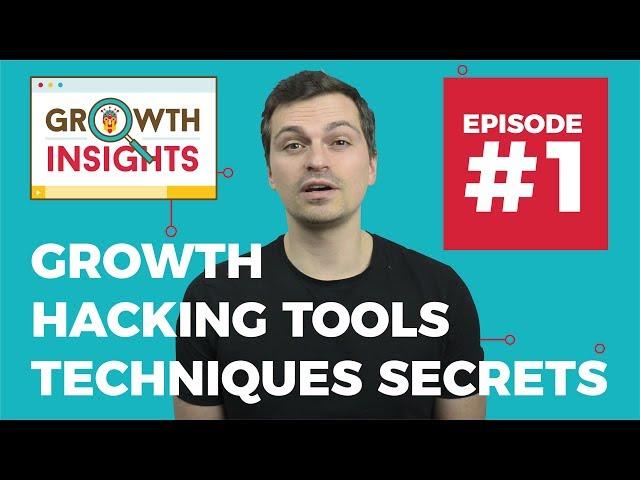 Growth Hacking Tools, Techniques & Secrets for 2017 - Growth Insights #1