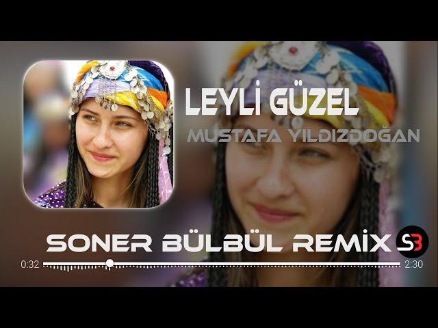 Mustafa Yıldızdoğan - Leyli Güzel | Soner Bülbül Remix | Tiktok Remix 2024 