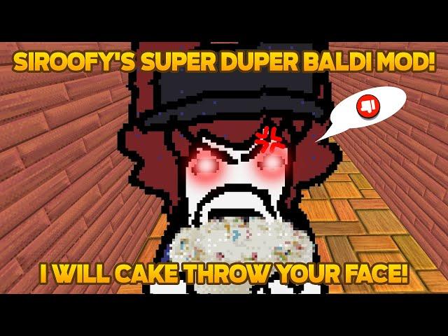 Cake thrown your face!  | SirOofy's SUPER DUPER Baldi Mod! [Baldi's Basics Mod]