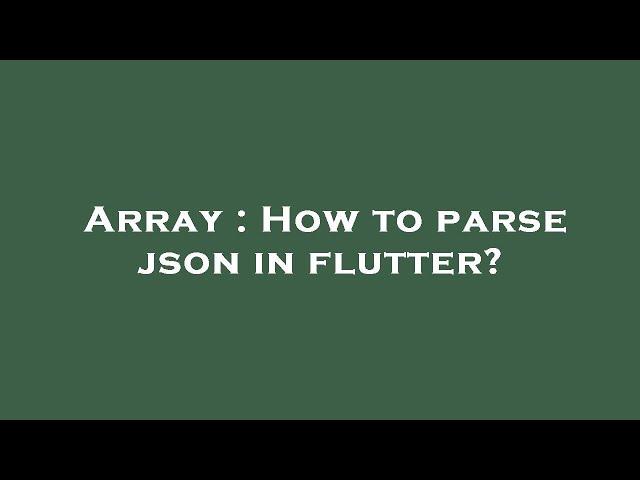 Array : How to parse json in flutter?