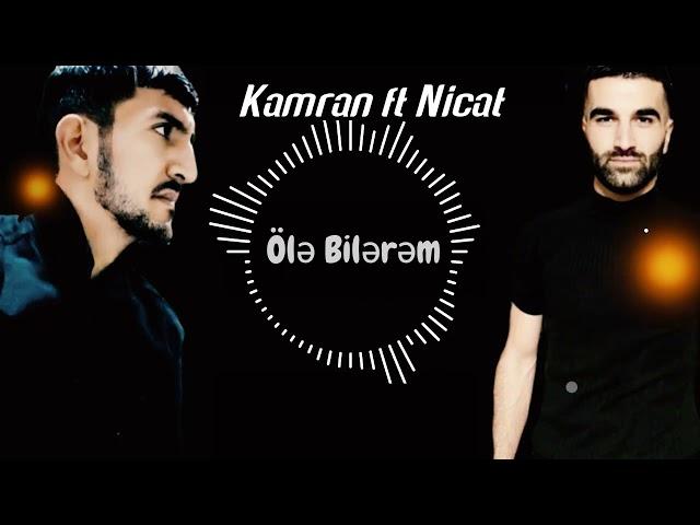 Nicat ft Kamran - Ole Bilerem (Yeni Mahni 2023)