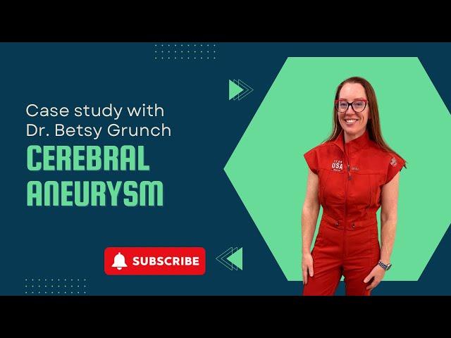 Case study 141 | Cerebral Aneurysm | Dr. Betsy Grunch explains intracranial brain aneurysms
