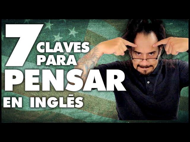 COMO PENSAR EN INGLES SIN TRADUCIR