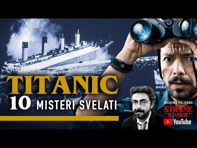 TITANIC: 10 misteri svelati - Strane Storie