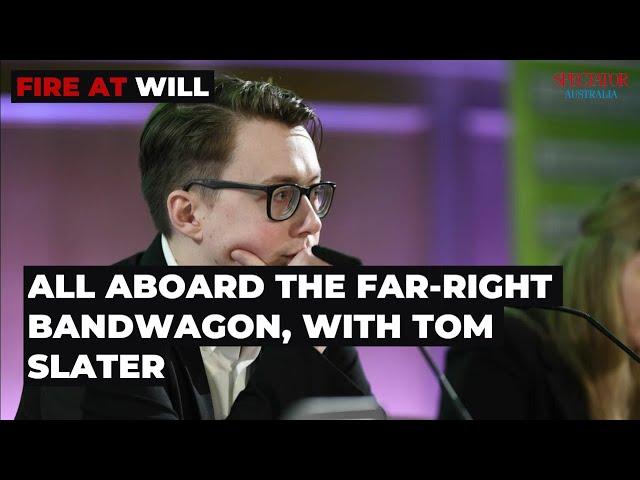 All aboard the far-right bandwagon, with Tom Slater