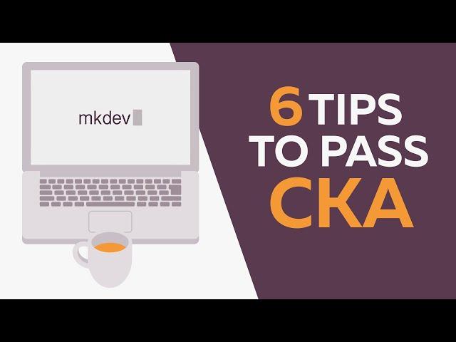 6 Tips For Passing Certified Kubernetes Administrator (CKA) Exam