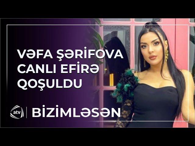 "Mahnım qanunsuz şəkildə silindi"-  Vəfa  Şərifovadan  şok  açıqlamalar / Bizimləsən