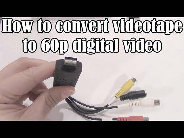 How to convert VHS videotape to 60p digital video (2016)