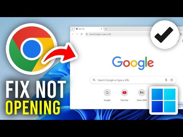 How To Fix Google Chrome Not Opening In Windows 11 & 10 - Full Guide