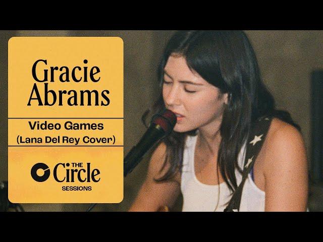 Gracie Abrams – Video Games (Lana Del Rey Cover) | The Circle° Sessions