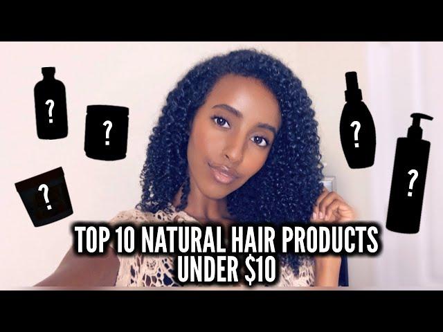 TOP 10 NATURAL HAIR PRODUCTS UNDER $10 | Lydia Tefera