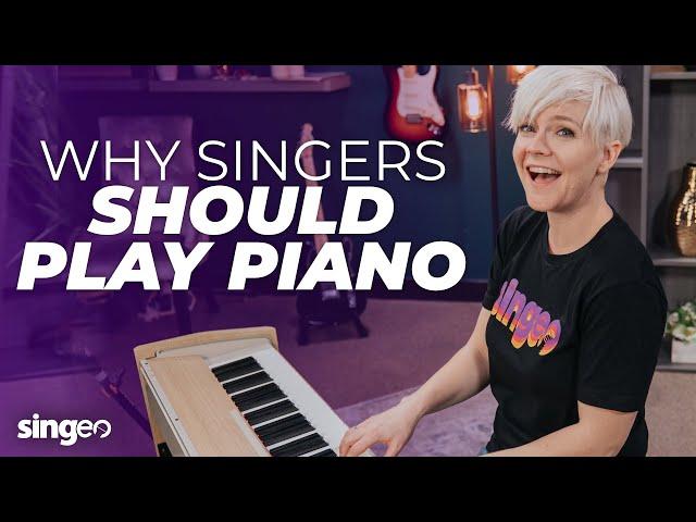 Singers! You Should Play The Piano