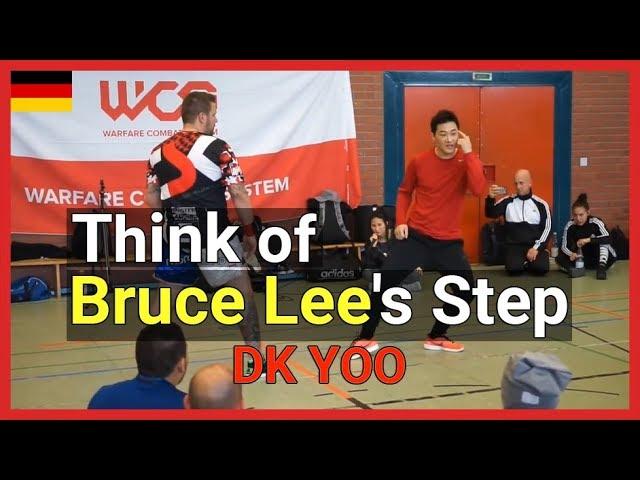 Think of Bruce Lee's steps - DK Yoo