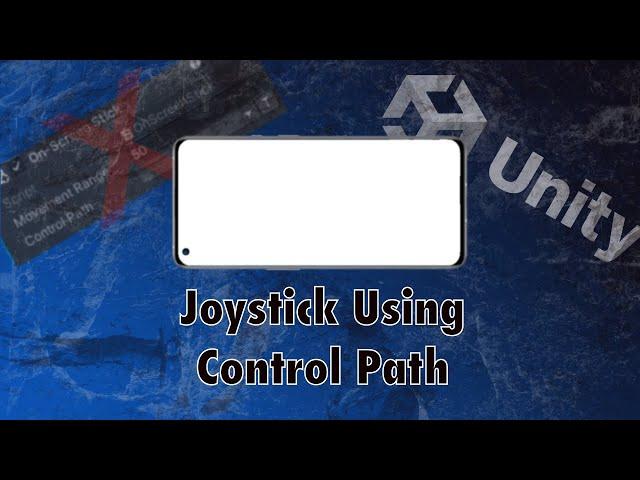 Unity Mobile Tutorial: Touch Screen Joystick Using ControlPath From The New Input System